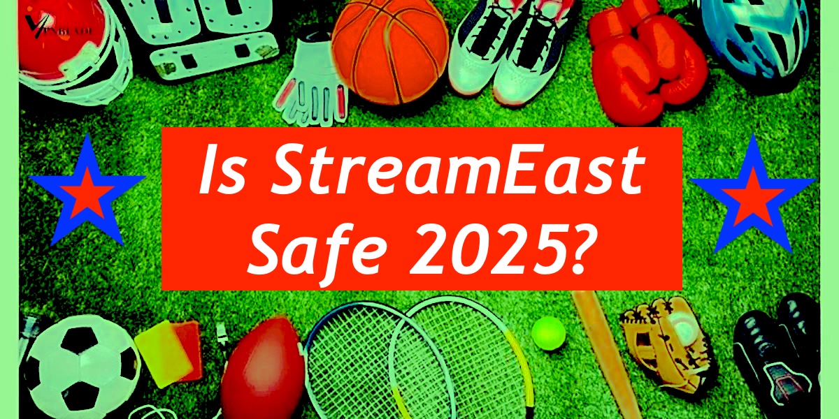 Is StreamEast Safe?